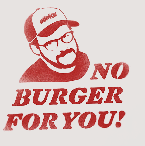 No burger for you!